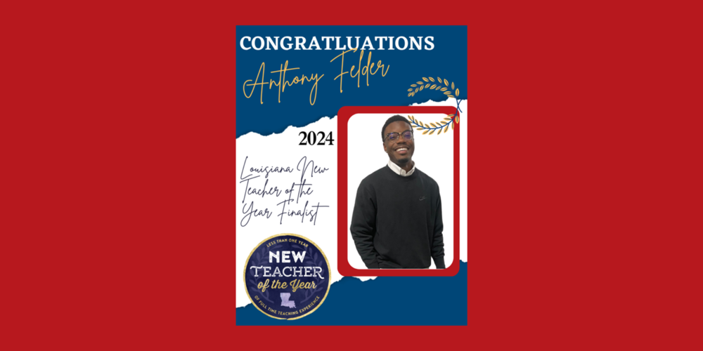 ANTHONY FELDER NAMED NEW TEACHER OF THE YEAR FINALIST! West Baton